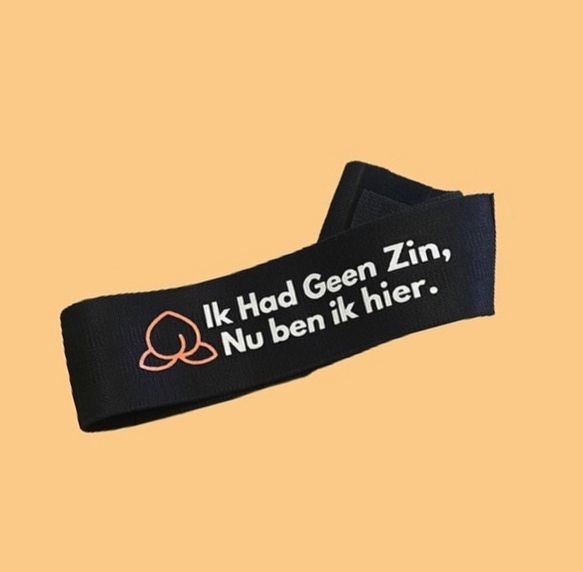 Bootyband zwart. Met quote: ik had geen zin nu ben ik hier. 